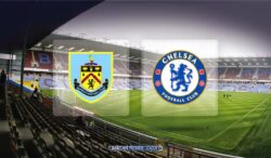 burnley vs chelsea - WTX News Breaking News, fashion & Culture from around the World - Daily News Briefings -Finance, Business, Politics & Sports News