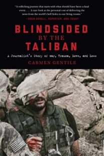 Carmen Gentile is one of those annoying individuals whose cup is always half full and therefore his book Blindsided by the Taliban rammed with adventures, derring do and anecdotes of being an impecunious freelancer on the frontlines
