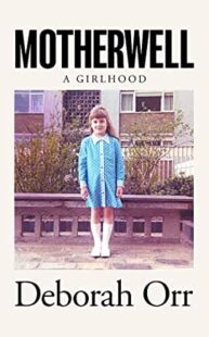 BOOK REVIEW: Motherwell by Deborah Orr - Book Corner