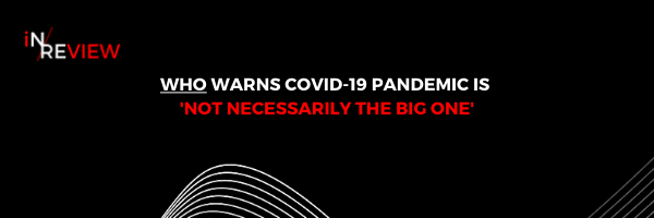 In Review: Another pandemic is coming, Covid-19 not 'the big one'