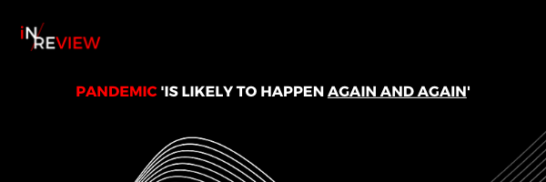 In Review: Another pandemic is coming, Covid-19 not 'the big one'