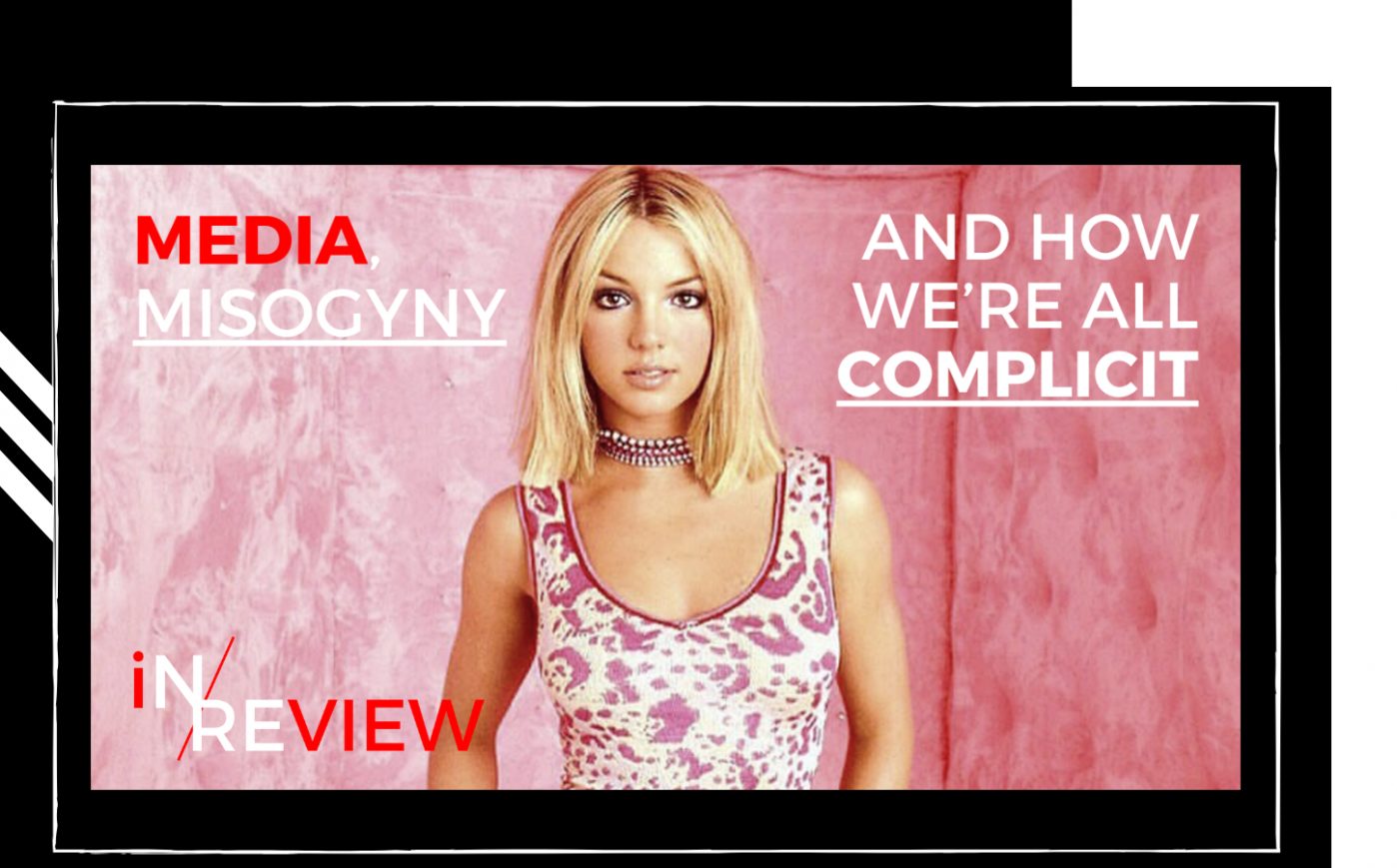 Britney: Media, Misogyny and how we’re all complicit
