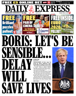 Daily Express – Bojo: Let’s be sensible, Covid-19 delay will save lives