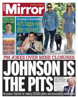 The Daily Mirror – ‘PM jokes over mine closures: Johnson is the pits’