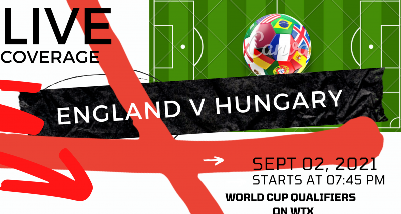 England v Hungary on TV? Kick-off time, Team News, Predictions and how to watch 2022 World Cup qualifier