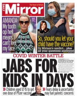 Daily Mirror – ‘Covid Winter Battle: Jabs for kids in days’