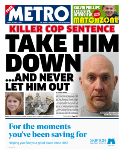 The Metro – ‘Killer cop sentence: Take him down’