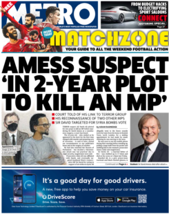 The Metro – ‘Amess suspect 2-year plot to kill MP’