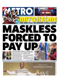 The Metro – ‘Maskless forced to pay up’