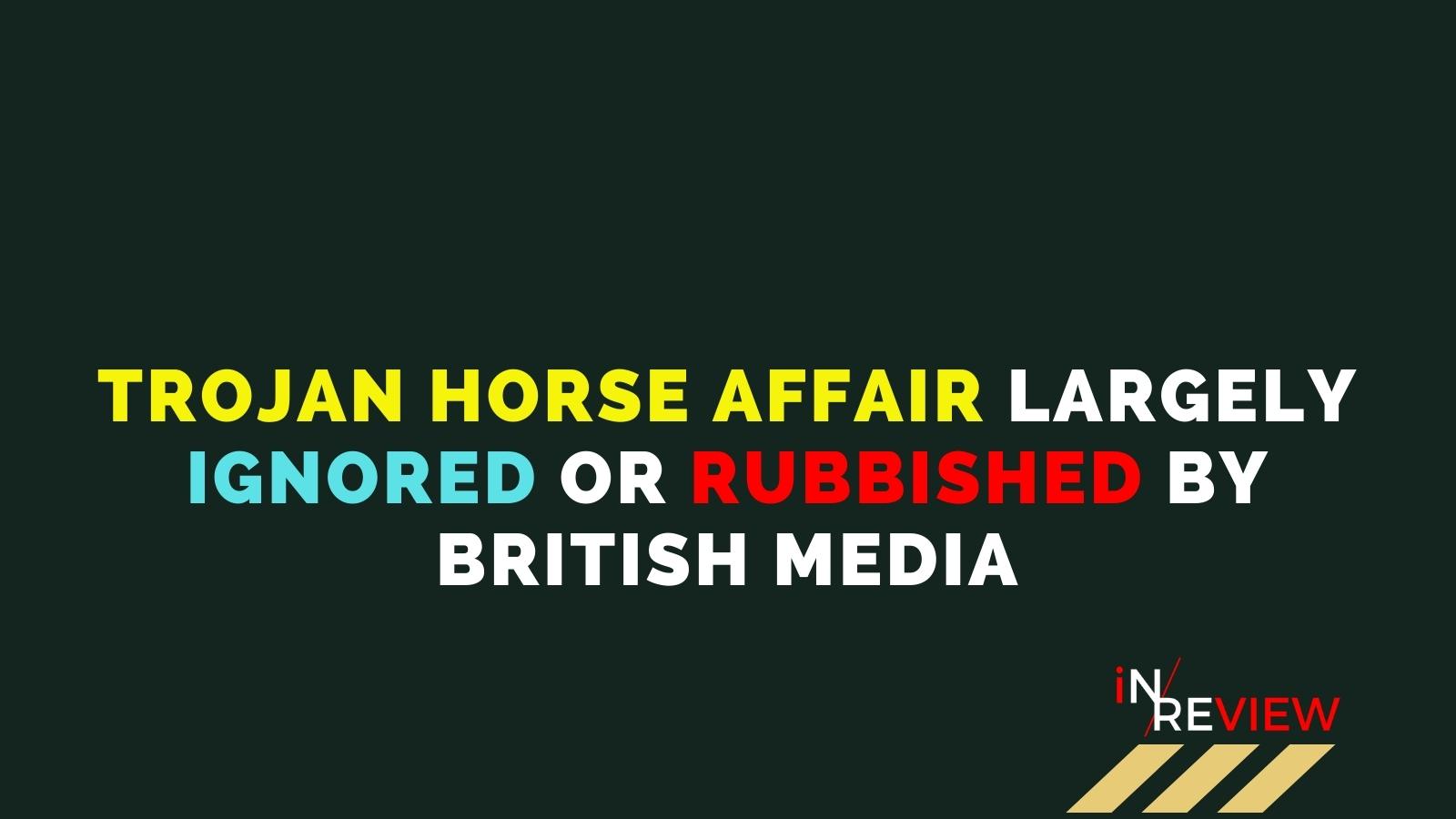 The Trojan Horse Affair: The anger-inducing scandal the British media prefers to ignore