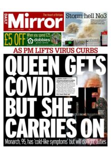 Daily Mirror – Queen catches Covid but she carries on