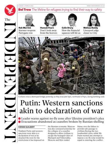 The Independent - Putin: western sanctions akin to declaration of war The Independent’s front splash reports on the Russian president’s comments that western sanctions are akin to a declaration of war. The paper leads with an image of civilians crossing a destroyed bridge. 