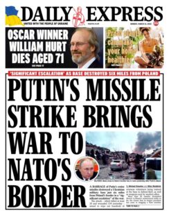 Daily Express – Putin’s missile strike brings war to Nato’s border