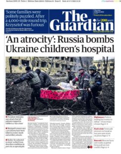 The Guardian – Russia bombs Ukraine children’s hospital