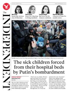 The Independent – Sick children forced from hospital beds by Putin’s bombardment