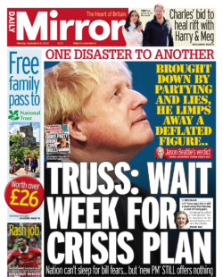 Daily Mirror –  Truss: Wait week for crisis plan
