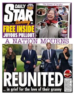 Sunday Papers: Queen’s death - Prince William and Harry reunited in griefDaily Star Sunday - A nation mourns: William and Harry reunited in grief 