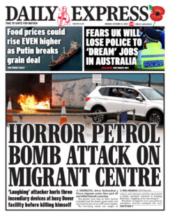 Daily Express – Horror petrol bomb attack on migrant centre