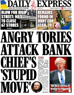 Daily Express – Angry Tories attack Bank chief’s ‘stupid move’ 