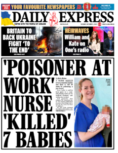 Daily Express – ‘Poisoner at work’ nurse ‘killed’ seven babies