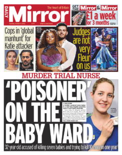 Daily Mirror – Nurse murder trial: ‘Poisoner’ on the baby ward