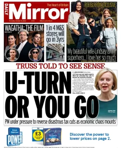 Daily Mirror – Truss told to see sense: U-turn or you go