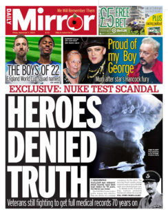 Daily Mirror – Nuke test scandal: Heroes denied truth 