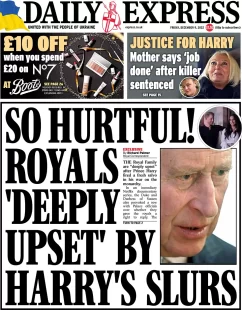 Daily Express – So hurtful! Royals deeply upset by Harry’s slurs