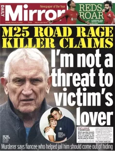 The Daily Mirror – M25 road rage killer claims ‘I’m no threat’ 