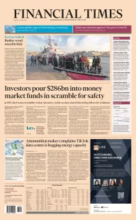 FT - Investors pour $286bn into money market funds in scramble for safety 