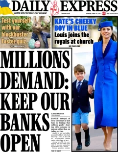 Daily Express – Millions demand keep our banks open 