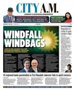 City AM - Windfall windbags: Labour calls for tougher tax after BP profits