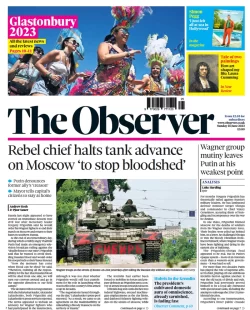 The Observer – Rebel chief halts tank advance on Moscow ‘to stop bloodshed’ 