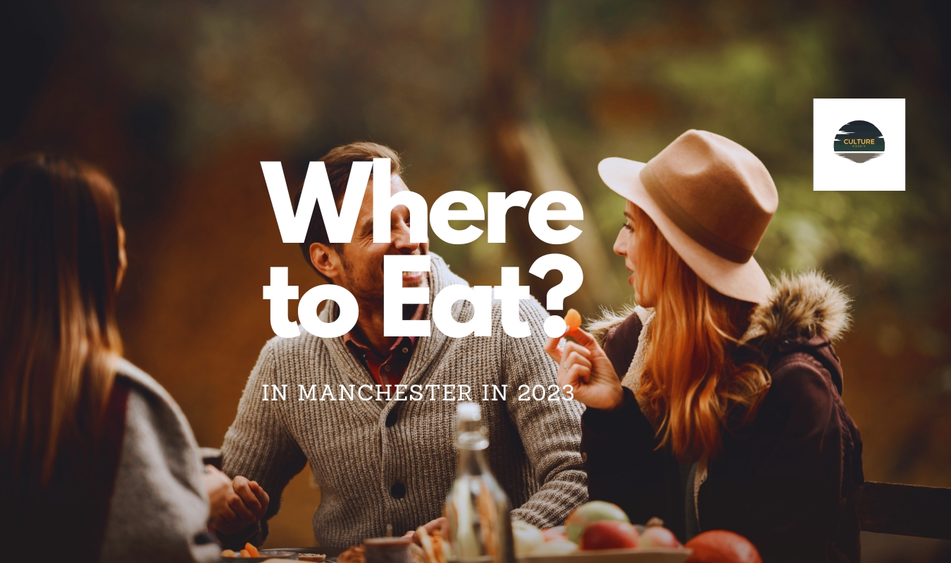 Where to Eat in Manchester in 2023 - WTX News Breaking News, fashion & Culture from around the World - Daily News Briefings -Finance, Business, Politics & Sports News