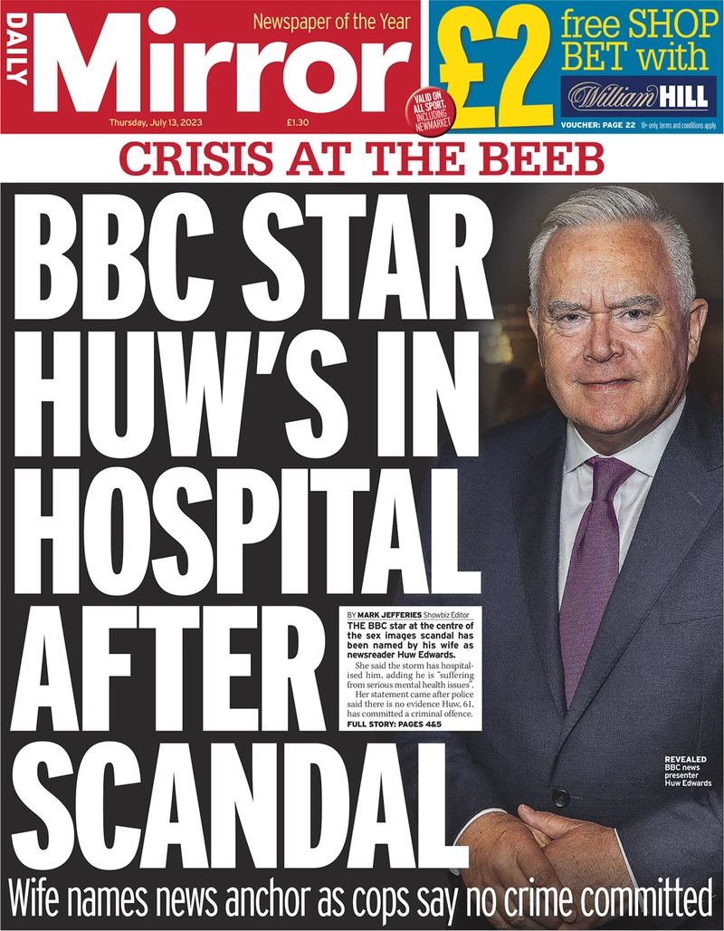 Daily Mirror - BBC star Huw’s in hospital after scandal