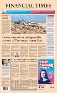 Financial Times – Labour cannot tax and spend its way out of Tory mess, warns Blair 