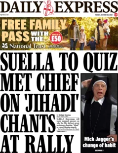 Daily Express – Suella to quiz Met Chief on ‘Jihad’ chants at rally