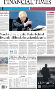 Financial Times – Sunak’s drive to unite Tories behind Rwanda bill implodes as Jenrick quits 