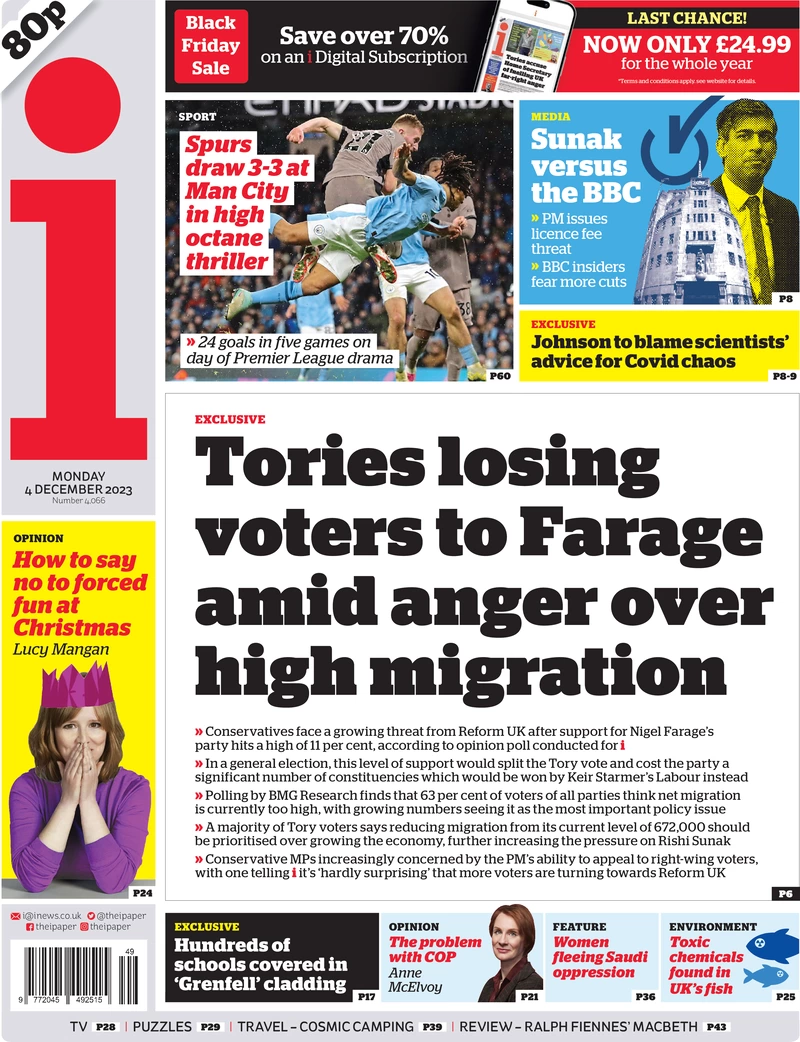 The i - Tories losing voters to Farage amid anger over high migration The Conservatives are facing a "growing threat" at the ballot box from "Nigel Farage's party" Reform UK, according to an opinion poll commissioned by the i. Tories are losing voters to the Reform party due to anger over the migration figures. An opinion poll has Reform at a high of 11%, with the paper claiming such as result would split the Tory vote and lead to a significant number of constituencies going Labour's way. The front page also reports on Rishi Sunak’s BBC fight and Man City’s anger over the weekend Premier League game against Spurs