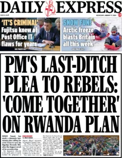 Daily Express – PM’s last-ditch plea to rebels: Come together on Rwanda plan 