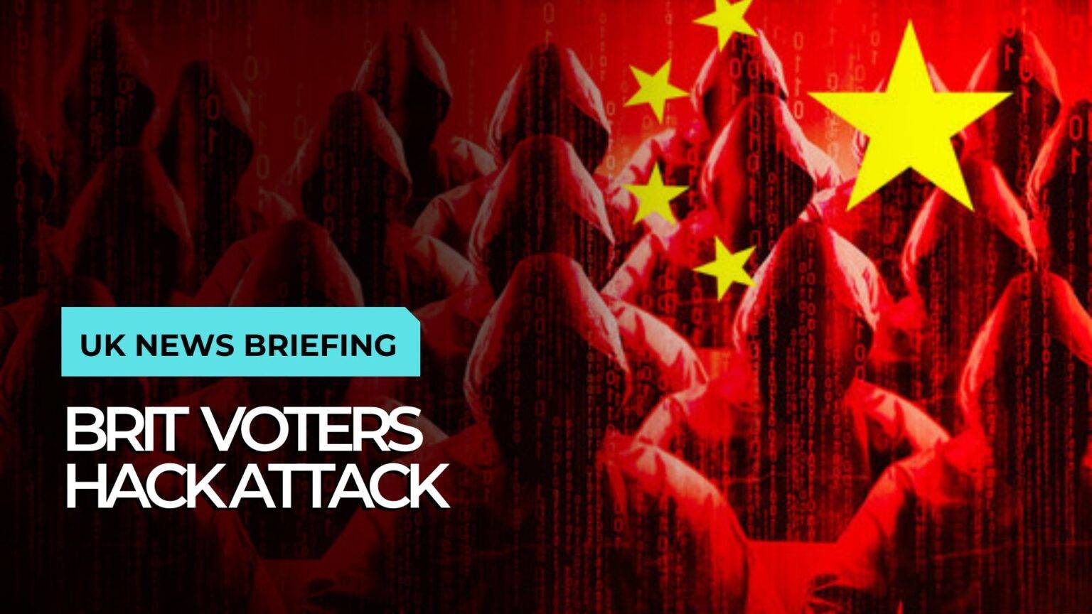 Chinese hackers breach personal details of 40 MILLION British voters, striking at the core of our democracy