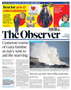 The Observer – Cameron warns of Gaza famine as navy sent to aid the starving 