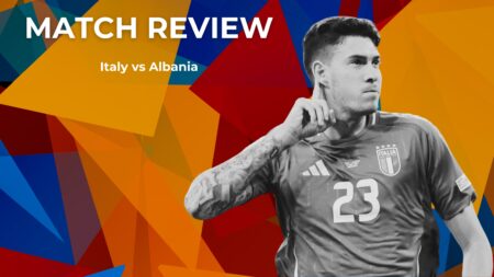 Match Review: Italy 2-1 Albania – ‘defending champions make great start’