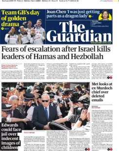 The Guardian – Fears of Escalation After Israel kills leaders of Hamas and Hezbollah 