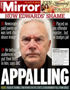 Daily Mirror – Huw Edwards’ shame 