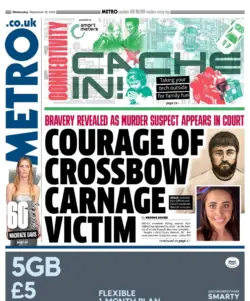 UK papers: Metro – Courage of crossbow carnage victim 