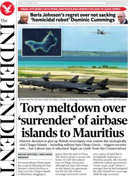 The Independent – Tory meltdown over surrender of airbase islands to Mauritius 