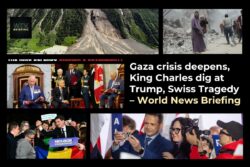 Gaza crisis deepens, King Charles dig at Trump, Swiss Tragedy – World News Briefing