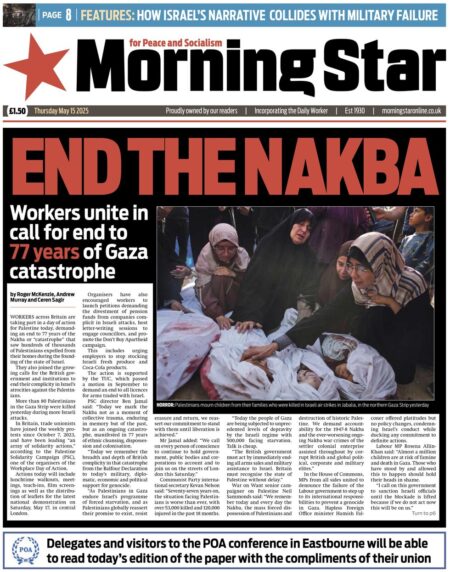 End the Nakba: Workers unite in call for end to 77 years of Gaza catastrophe