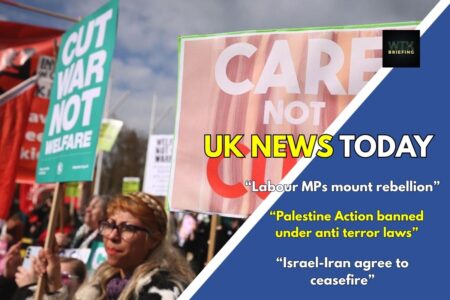 Labour MPs mount rebellion – Palestine Action banned – Israel-Iran ceasefire 